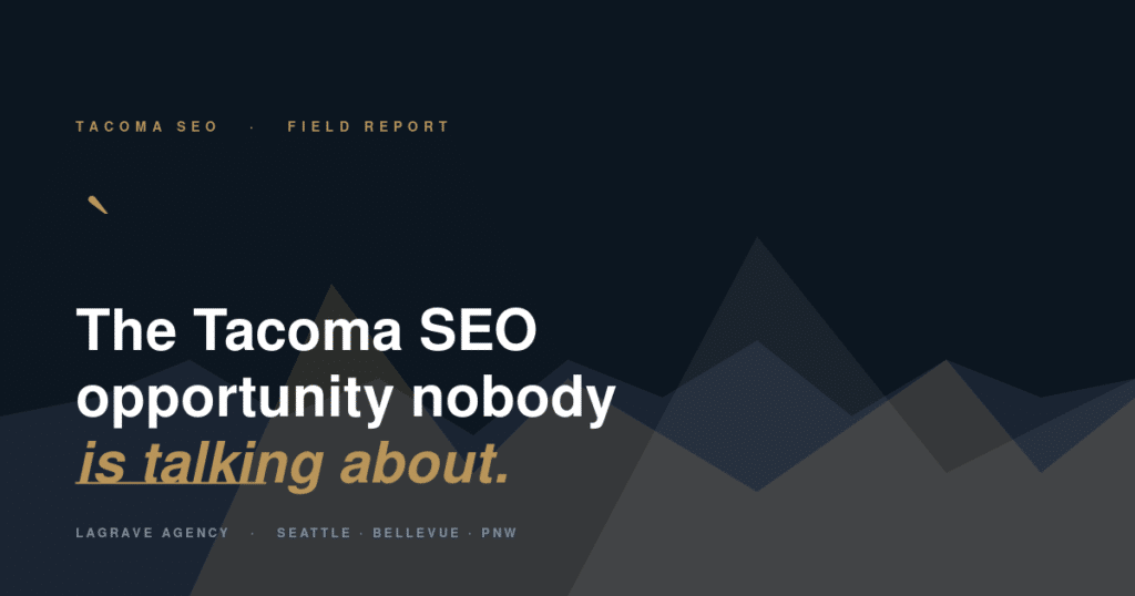 Tacoma SEO opportunity — LaGrave Agency hero image showing the field report on Tacoma search demand